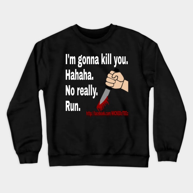Kill you Crewneck Sweatshirt by Wicked9mm